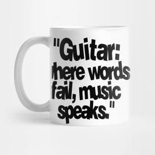 GUITAR WHERE WORDS FAIL MUSIC SPEAKS Mug